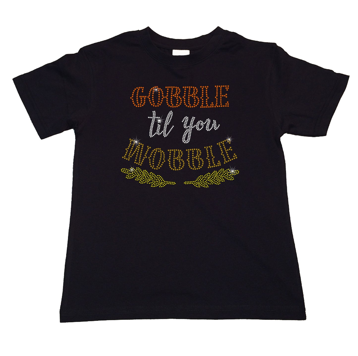 Girls Rhinestone T-Shirt " Gobble til you Wobble in Rhinestones " Kids Size 3 to 14 Available