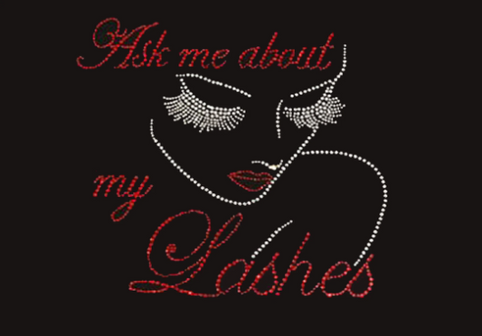 Rhinestone Transfer " Ask me About My Lashes " lash Tech, Hotfix , Iron On, Bling, Trendy, DIY