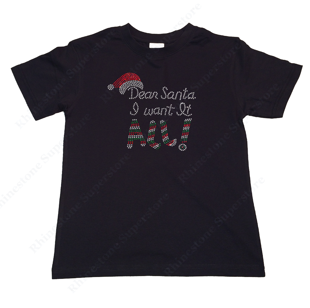 Girls Rhinestone T-Shirt " Dear Santa I want it All " Size 3 to 14 Available