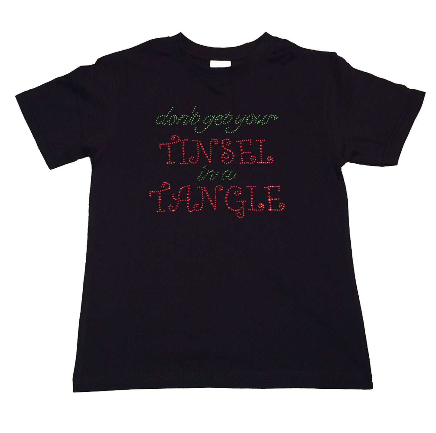 Girls Rhinestone T-Shirt " Don't Get Your Tinsel in a Tangle in Rhinestones " Kids Size 3 to 14 Available