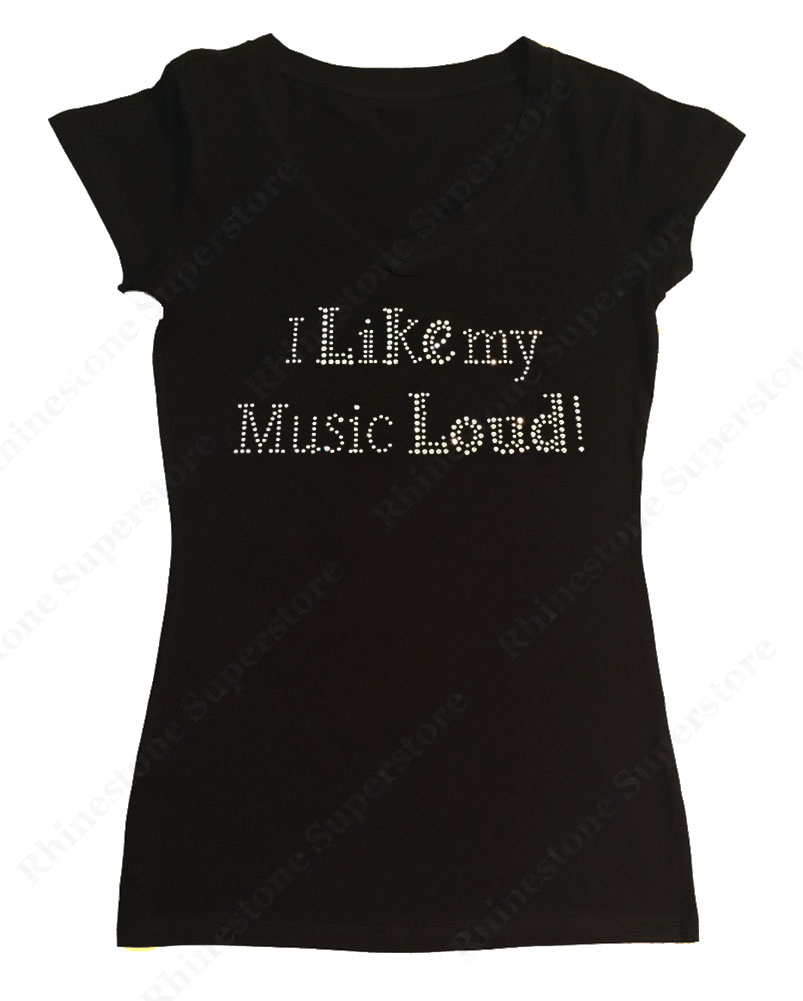 Womens T-shirt with I Like My Music Loud! in Rhinestones