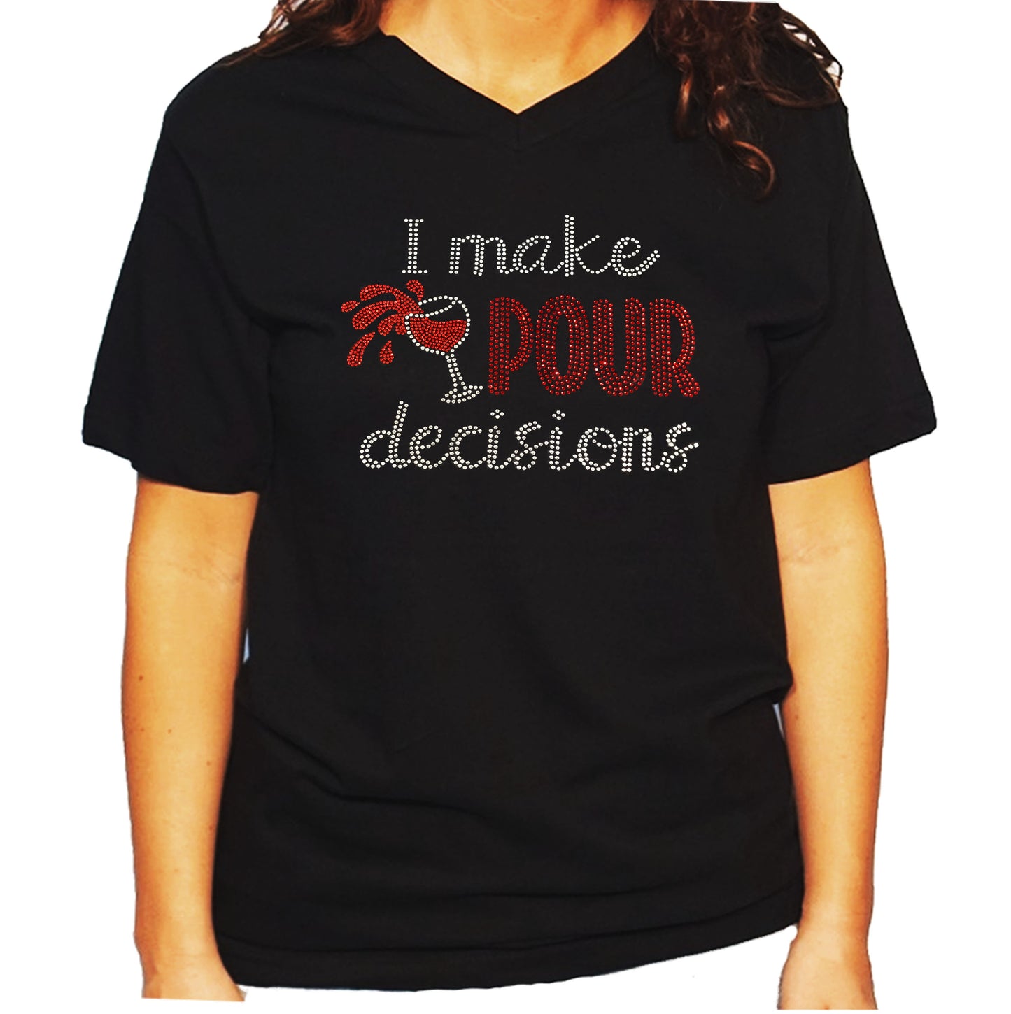 Women's / Unisex T-Shirt with I Make Pour Decisions Wine Cup in Rhinestones