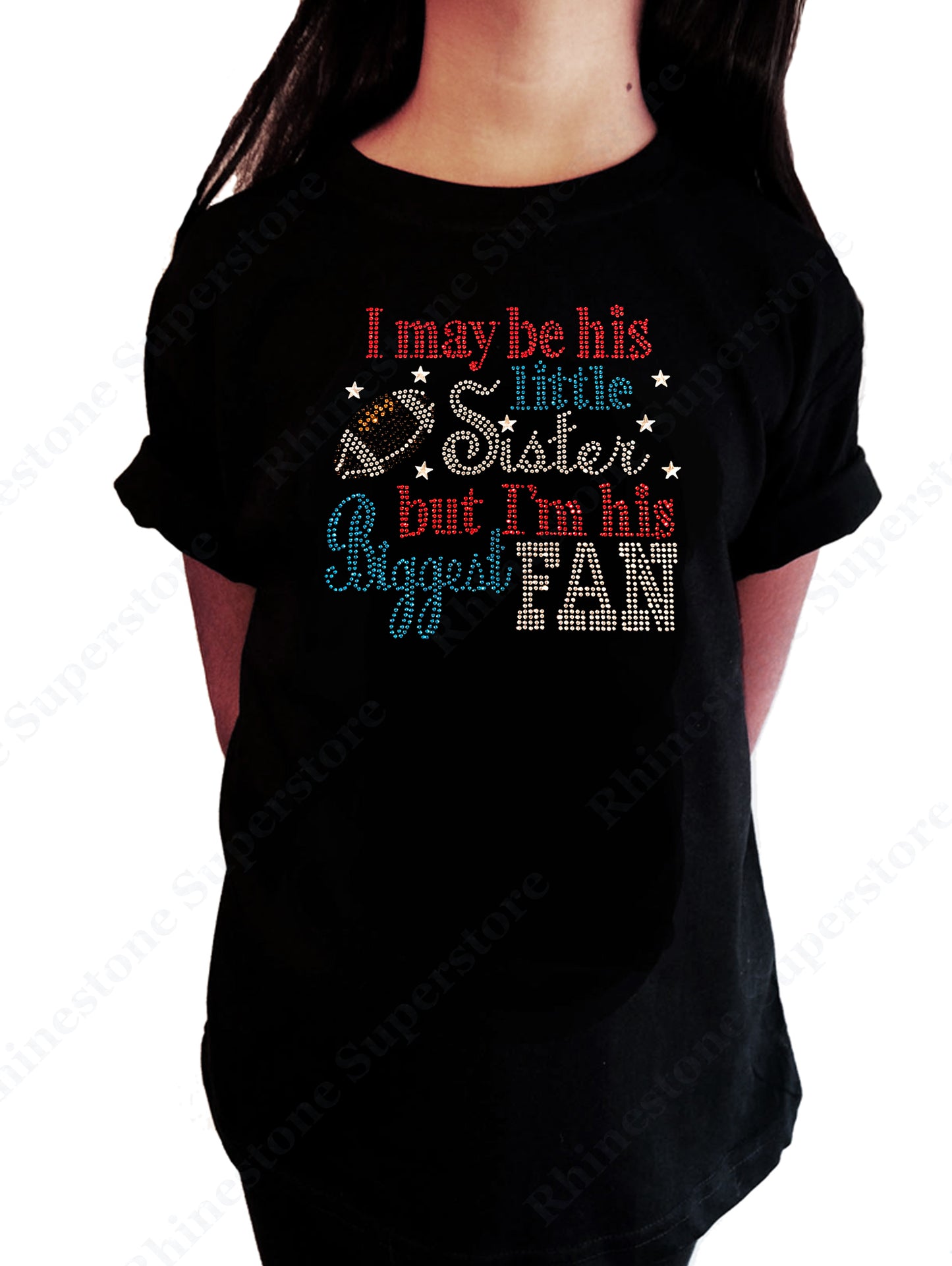 Girls Rhinestone T-Shirt " I May be his Little Sister but I'm his Biggest Fan " Kids Size 3 to 14 Available