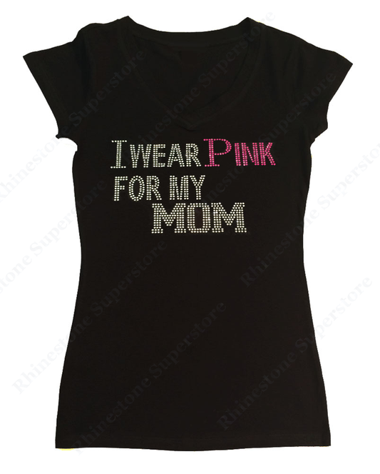 Womens T-shirt with I Wear Pink for My Mom in Rhinestones Cancer in Rhinestones