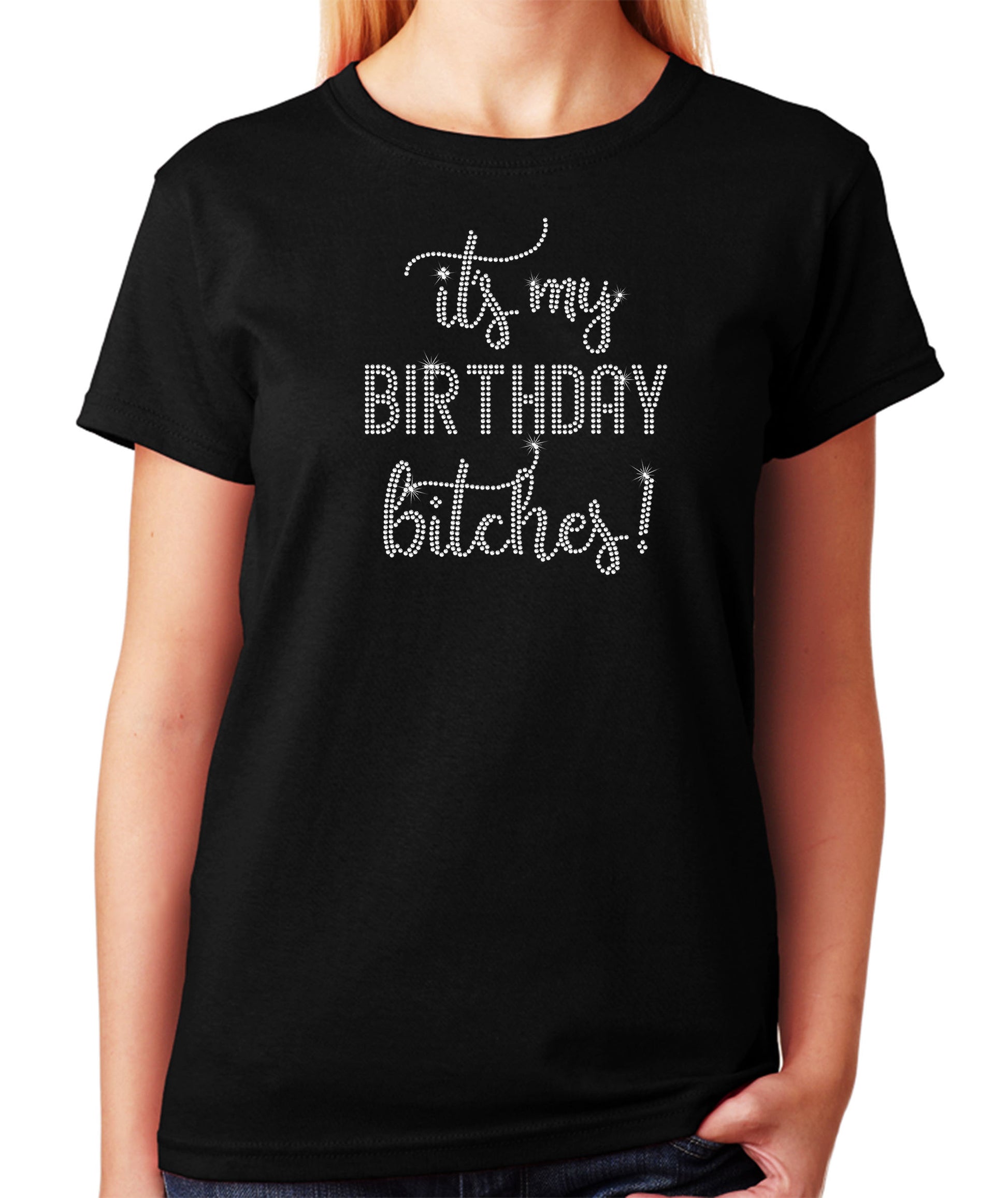 It's My Birthday Bitches - Birthday Shirt, Script Birthday Shirt