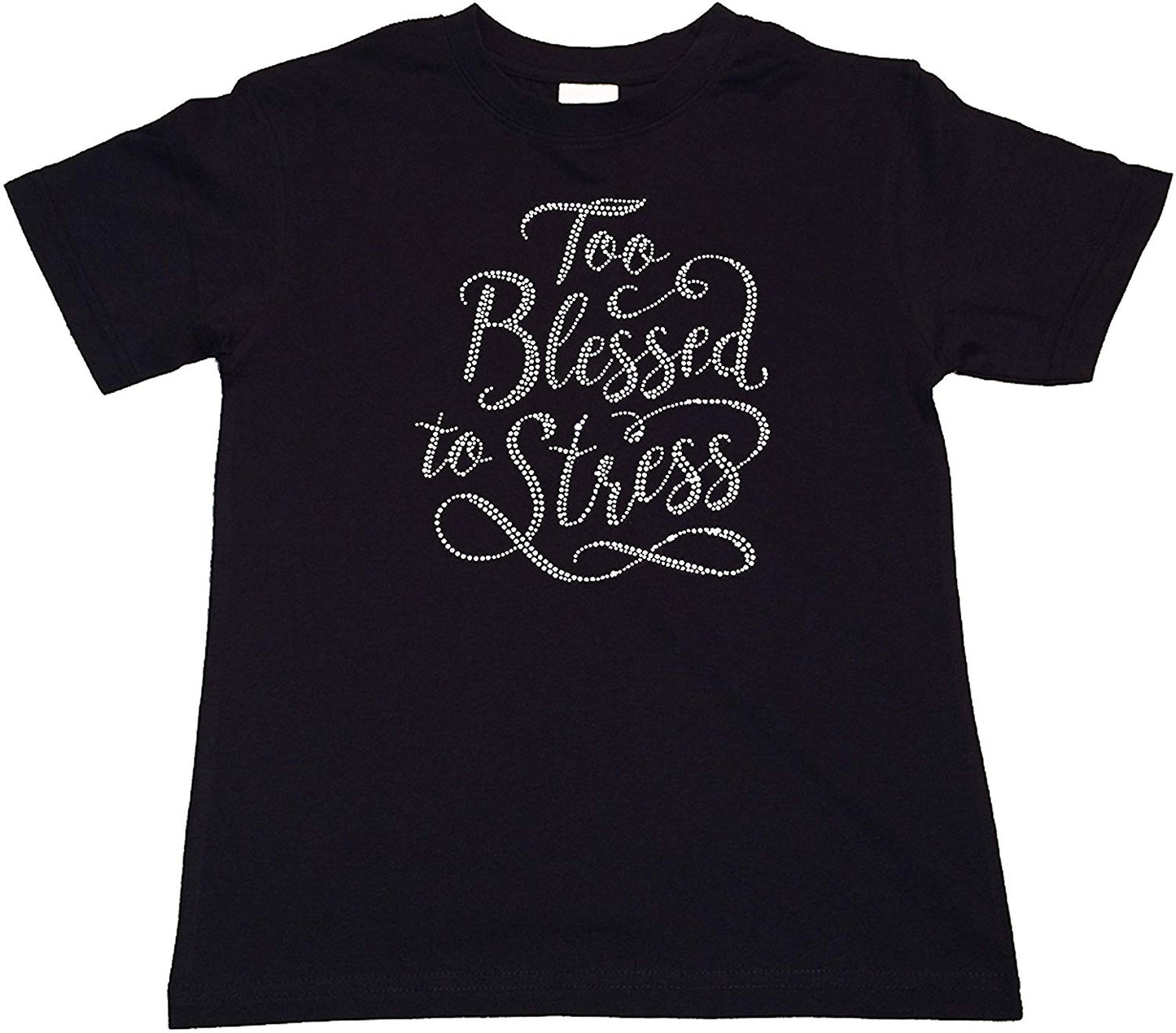 Girls Rhinestone T-Shirt " Too Blessed to Stress in Rhinestone " Kids Size 3 to 14 Available